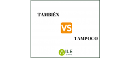 TAMBIÉN vs. TAMPOCO 