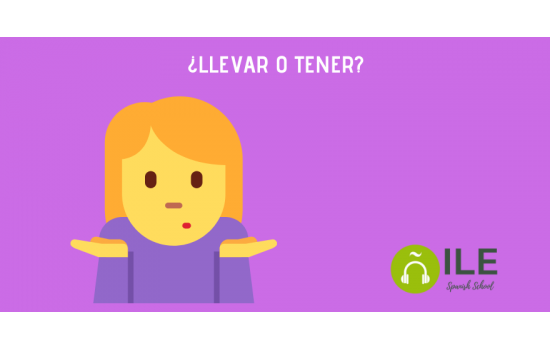 LLEVAR O TENER. Learn Spanish with ILE