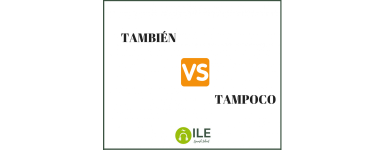 TAMBIÉN vs. TAMPOCO 